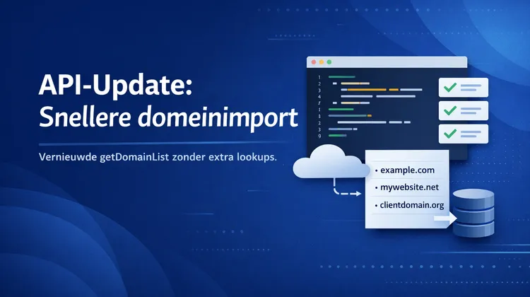 Illustratie van API update met snellere domeinimport en geoptimaliseerde getDomainList zonder extra lookups