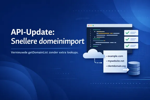 Illustratie van API update met snellere domeinimport en geoptimaliseerde getDomainList zonder extra lookups